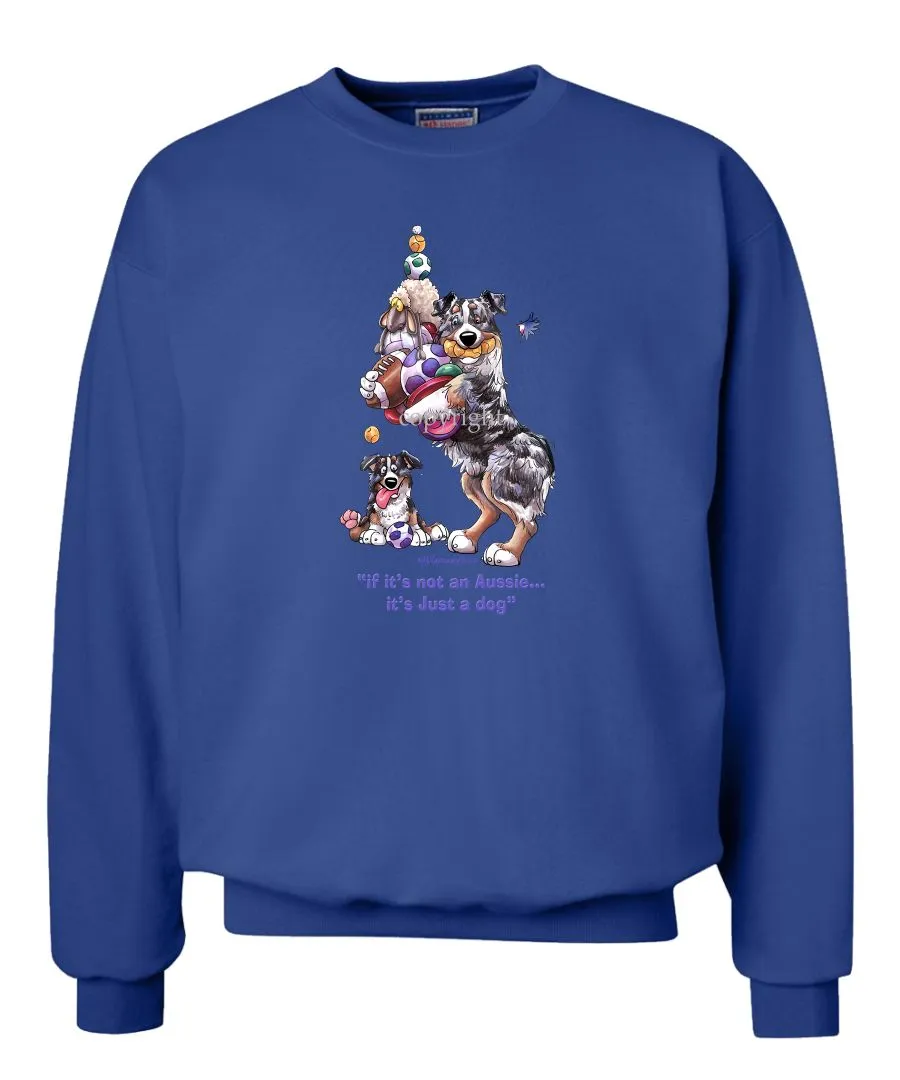 Australian Shepherd  Blue Merl - Not Just A Dog - Sweatshirt