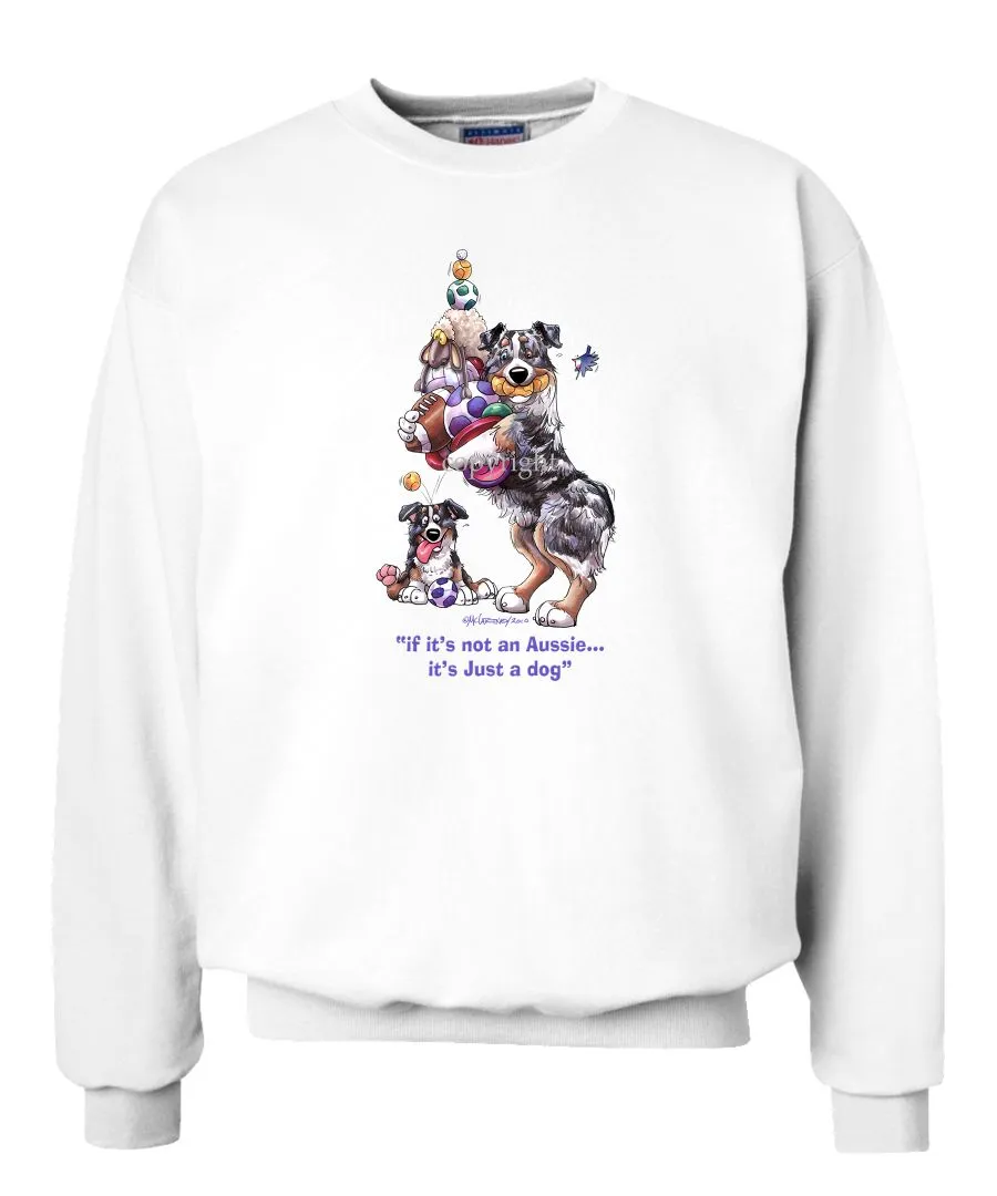 Australian Shepherd  Blue Merl - Not Just A Dog - Sweatshirt