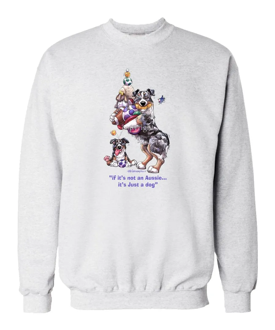 Australian Shepherd  Blue Merl - Not Just A Dog - Sweatshirt