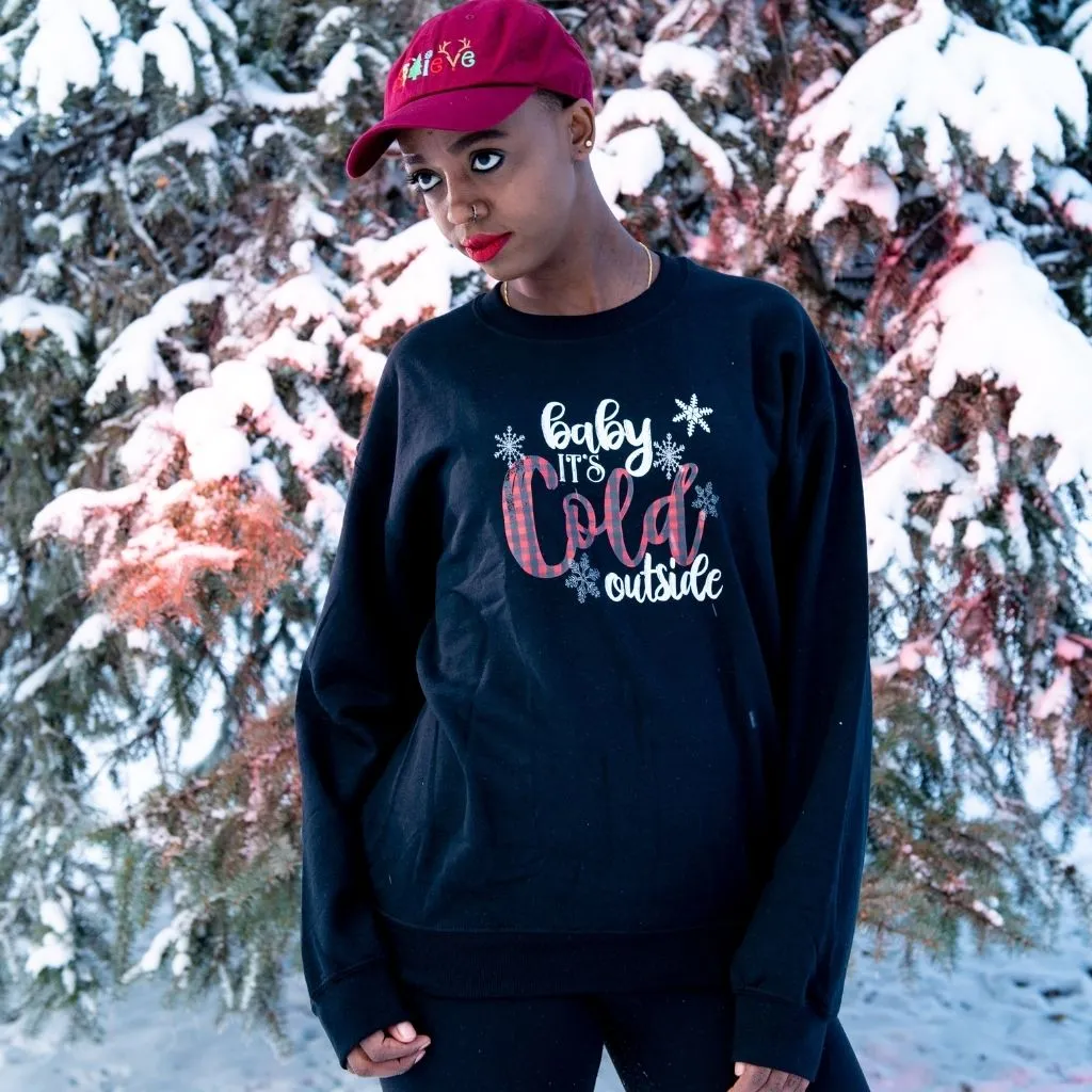 Baby It's Cold Outside Sweatshirt